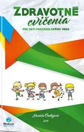 Pedagogika, vzdelávanie, vyučovanie Zdravotné cvičenia pre deti predškolského veku - Daniela Ondrejová