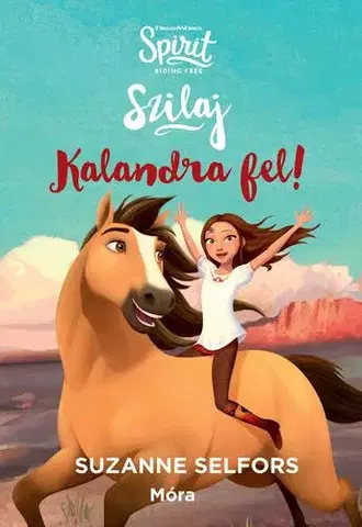 Dobrodružstvo, napätie, western Szilaj - Kalandra fel! - Suzanne Selfors
