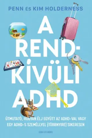 Psychológia, etika A rendkívüli ADHD - Kim Holderness,Penn Holderness