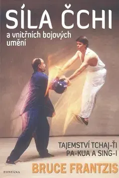Bojové umenia Síla čchi a vnitřních bojových umění - Bruce Frantzis