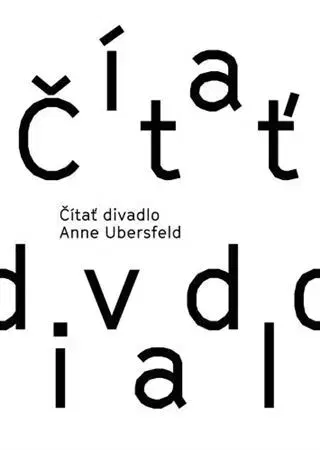 Divadlo - teória, história,... Čítať divadlo - Anne Ubersfeld