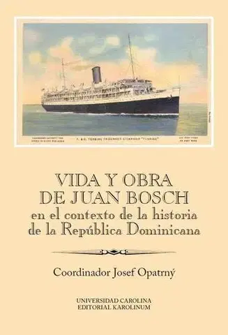 Pre vysoké školy Vida y obra de Juan Bosch en el contexto de la historia de la República Dominicana - Josef Opatrný