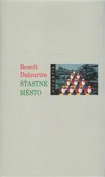 Svetová beletria Šťastné město - Benoit Duteurtre