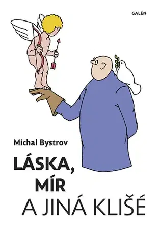 Odborná a náučná literatúra - ostatné Láska, mír a jiná klišé - Michal Bystrov