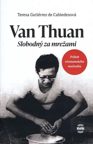 Skutočné príbehy Van Thuan: Slobodný za mrežami - Teresa Gutiérrez de Cabiedesová