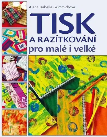 Hobby - ostatné Tisk a razítkování pro malé i velké - Alena Grimmichová