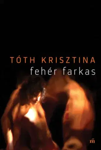 Novely, poviedky, antológie Fehér farkas - Krisztina Tóth