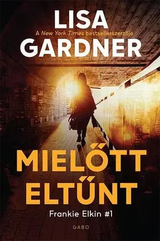 Detektívky, trilery, horory Mielőtt eltűnt - Lisa Gardner,Zoltán Komló