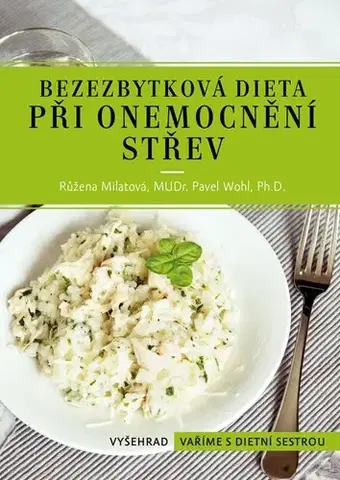 Zdravá výživa, diéty, chudnutie Bezezbytková dieta při onemocnění střev, 4. vydání - Pavel Wohl,Růžena Milatová