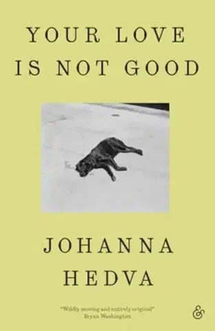 Beletria Your Love Is Not Good paperback - Johanna Hedva
