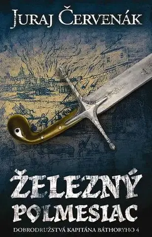 Sci-fi a fantasy Železný polmesiac (Dobrodružstvá kapitána Báthoryho 4) - Juraj Červenák
