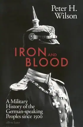 Svetové dejiny, dejiny štátov Iron and Blood - Peter H. Wilson