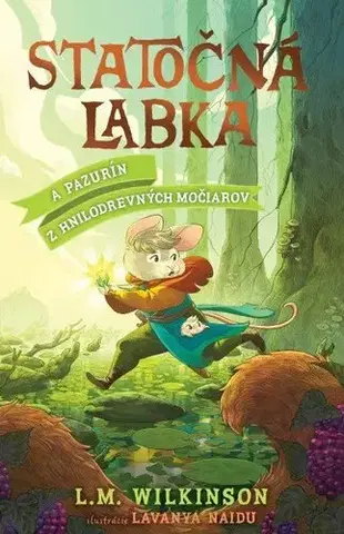 Dobrodružstvo, napätie, western Statočná labka a Pazurín z Hnilodrevných močiarov - L. M. Wilkinson,Lavanya Naidu