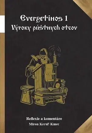 Kresťanstvo Evergetinos 1: Výroky púštnych otcov - Miron Keruľ-Kmec st.