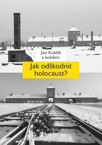 Vojnová literatúra - ostané Jak odškodnit holocaust? - Jan Kuklík a kolektív