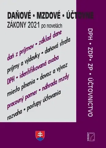 Zákony, zbierky zákonov Daňové zákony 2021 (Daňové, účtovné, mzdové zákony po novelách) - Kolektív autorov