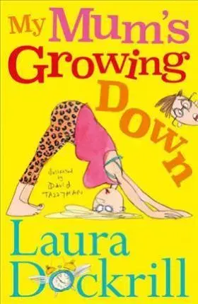 V cudzom jazyku My Mum's Growing Down - Laura Dockrill,David Tazzyman