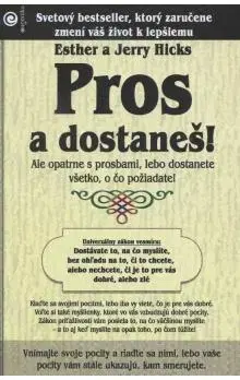 Duchovný rozvoj Pros a dostaneš! - Esther Hicks,Jerry Hicks,Zuzana Šestáková