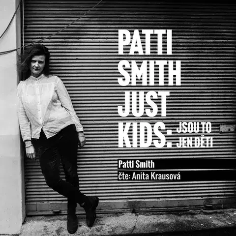Biografie - ostatné NAPA Records s.r.o. Patti Smith: Just kids – Jsou to jen děti