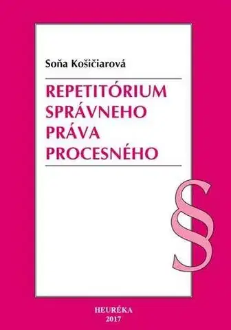 Správne právo Repetitórium správneho práva procesného - Soňa Košičiarová
