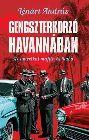 Svetové dejiny, dejiny štátov Gengszterkorzó Havannában - András Lénárt