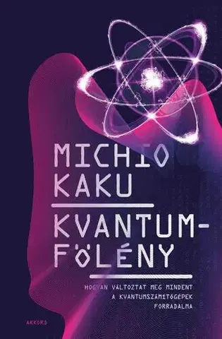 Astronómia, vesmír, fyzika Kvantumfölény - Michio Kaku