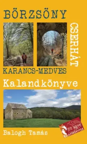 Cestopisy A Börzsöny és a Cserhát kalandkönyve - Ipoly-Karancs-Medves - Tamás Balogh