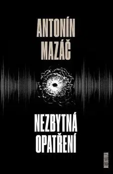 Detektívky, trilery, horory Nezbytná opatření - Antonín Mazáč