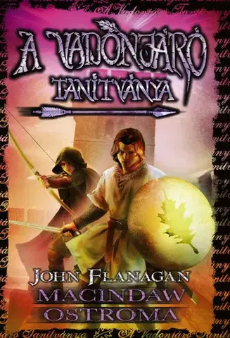 Fantasy, upíri A Vadonjáró tanítványa 6: Macindaw ostroma - John Flanagan,Petra Kovácsová