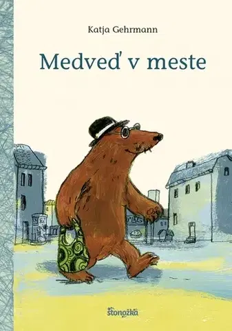 Rozprávky Medveď v meste - Katja Gehrmann,Denisa Stareková