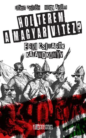 Dobrodružstvo, napätie, western Hol terem a magyar vitéz? - Libor Zoltán,Nagy Ádám (szerk.)