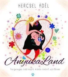 Leporelá, krabičky, puzzle knihy AnyukaLand - Fergeteges bébinapló mókás kedvű szülőknek - Adél Hercsel