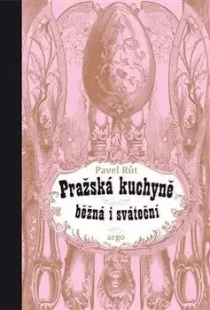 Česká Pražská kuchyně běžná i sváteční - Pavel Růt
