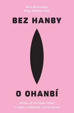 Zdravie, životný štýl - ostatné Bez hanby o ohanbí - Nina Brochmann,Ellen Støkken Dahl,Róbert Hrebíček