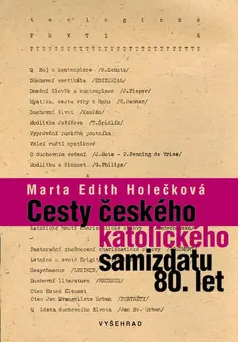 Odborná a náučná literatúra - ostatné Cesty českého katolického samizdatu 80. let - Marta Edith Holečková