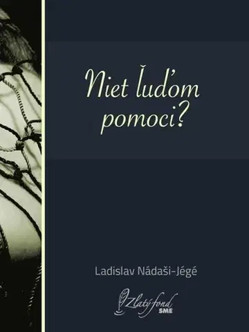 Slovenská beletria Niet ľuďom pomoci? - Ladislav Nádaši-Jégé
