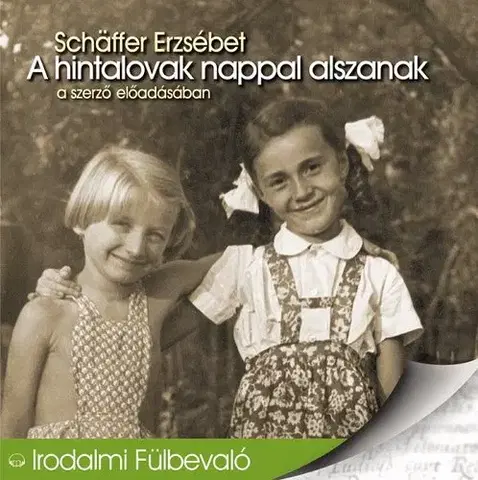 Beletria - ostatné A hintalovak nappal alszanak - Hangoskönyv (CD) - Erzsébet Schäffer