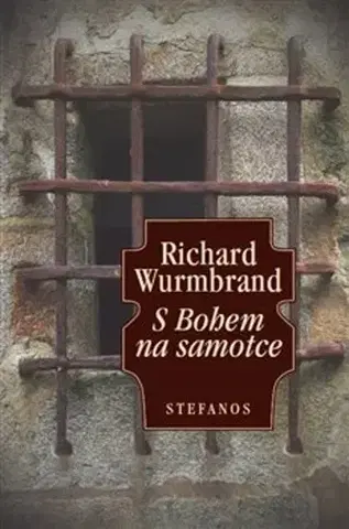 Kresťanstvo S Bohem na samotce - Richard Wurmbrand