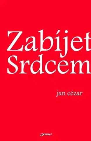 Novely, poviedky, antológie Zabíjet srdcem - Cézar Jan