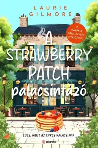 Romantická beletria A Strawberry Patch palacsintázó - Laurie Gilmore