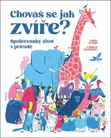 Príroda Chováš se jak zvíře? - Laura Camón,Camille de Cussac,Štěpánka Mojžíšová
