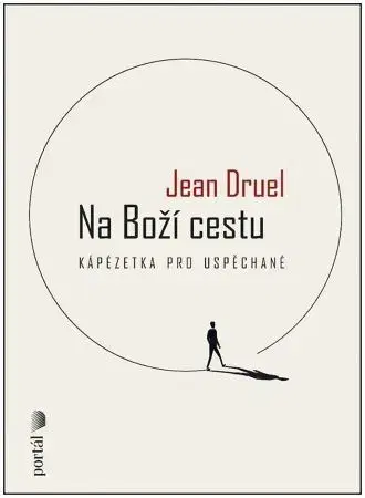 Kresťanstvo Na Boží cestu - Jean Druel