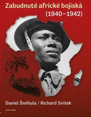 Druhá svetová vojna Zabudnuté africké bojiská - Richard Svitek,Daniel Šmihula
