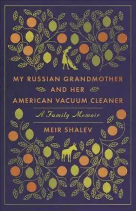Cudzojazyčná literatúra My Russian Grandmother And Her American Vacuum Cleaner - Meir Shalev