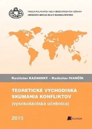 Odborná a náučná literatúra - ostatné Teoretické východiská skúmania konfliktov - Rastislav Kazanský