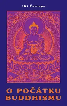 Východné náboženstvá O počátku buddhismu - Jiří Černega