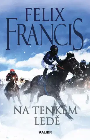 Detektívky, trilery, horory Na tenkém ledě - Felix Francis