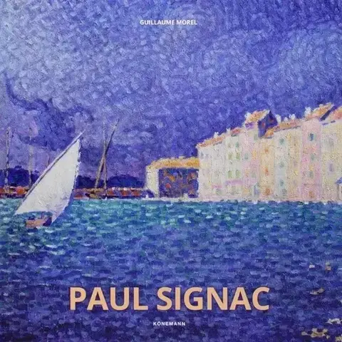Maliarstvo, grafika Paul Signac - Guillaume Morel,Könemann