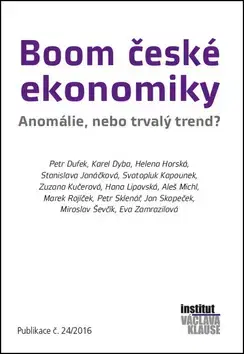 Ekonómia, Ekonomika Boom české ekonomiky - anomálie, nebo trvalý trend? - Petr Dufek,Karel Dyba,Helena Horská