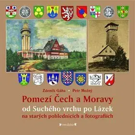 Fotografia Pomezí Čech a Moravy od Suchého vrchu po Lázek - Kolektív autorov
